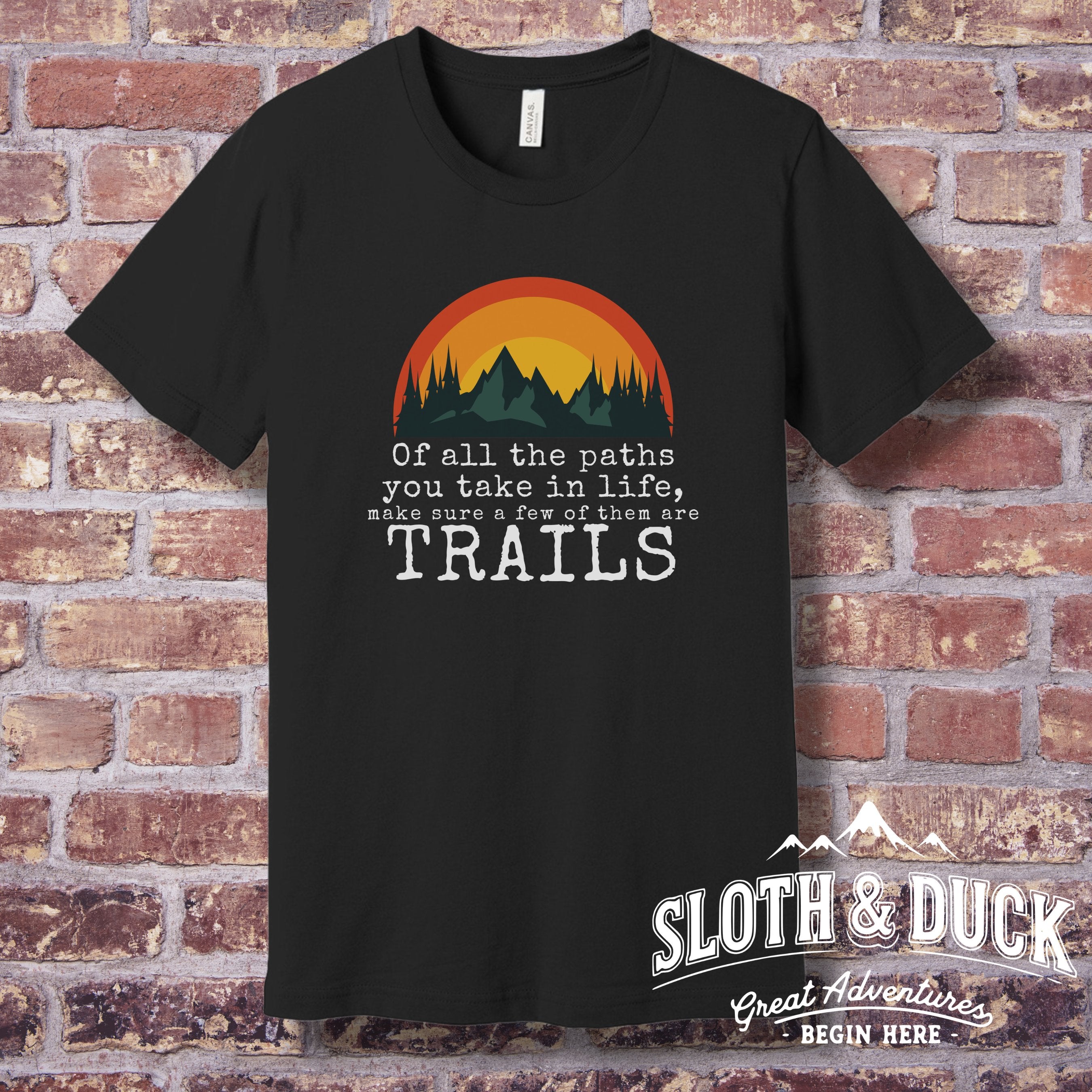 of all the paths you take in life make sure a few of them are trails black shirt