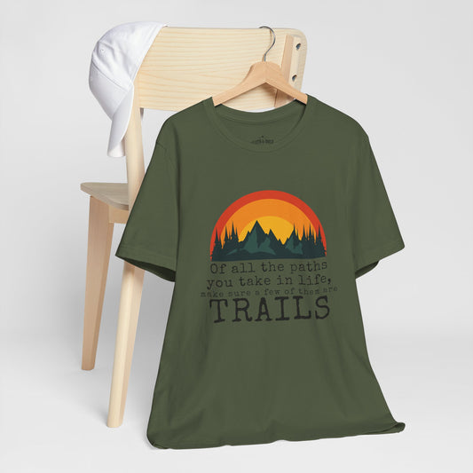 of all the paths you take in life make sure a few of them are trails shirt army green