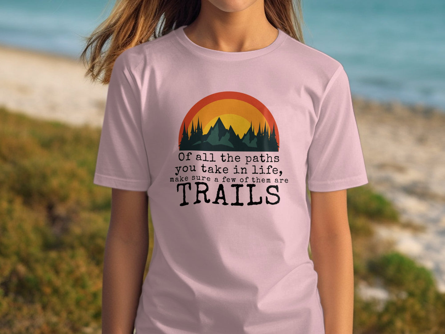 of all the paths you take in life make sure a few of them are trails shirt pink