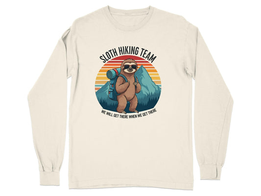 "Sloth Hiking Team We Will Get There When We Get There" Long Sleeve Shirt - Long Sleeve T-Shirt - Sloth & Duck
