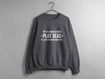 "Tip: If a Bear Attacks, Play Dead" Bear Sweatshirt - S - Sloth & Duck