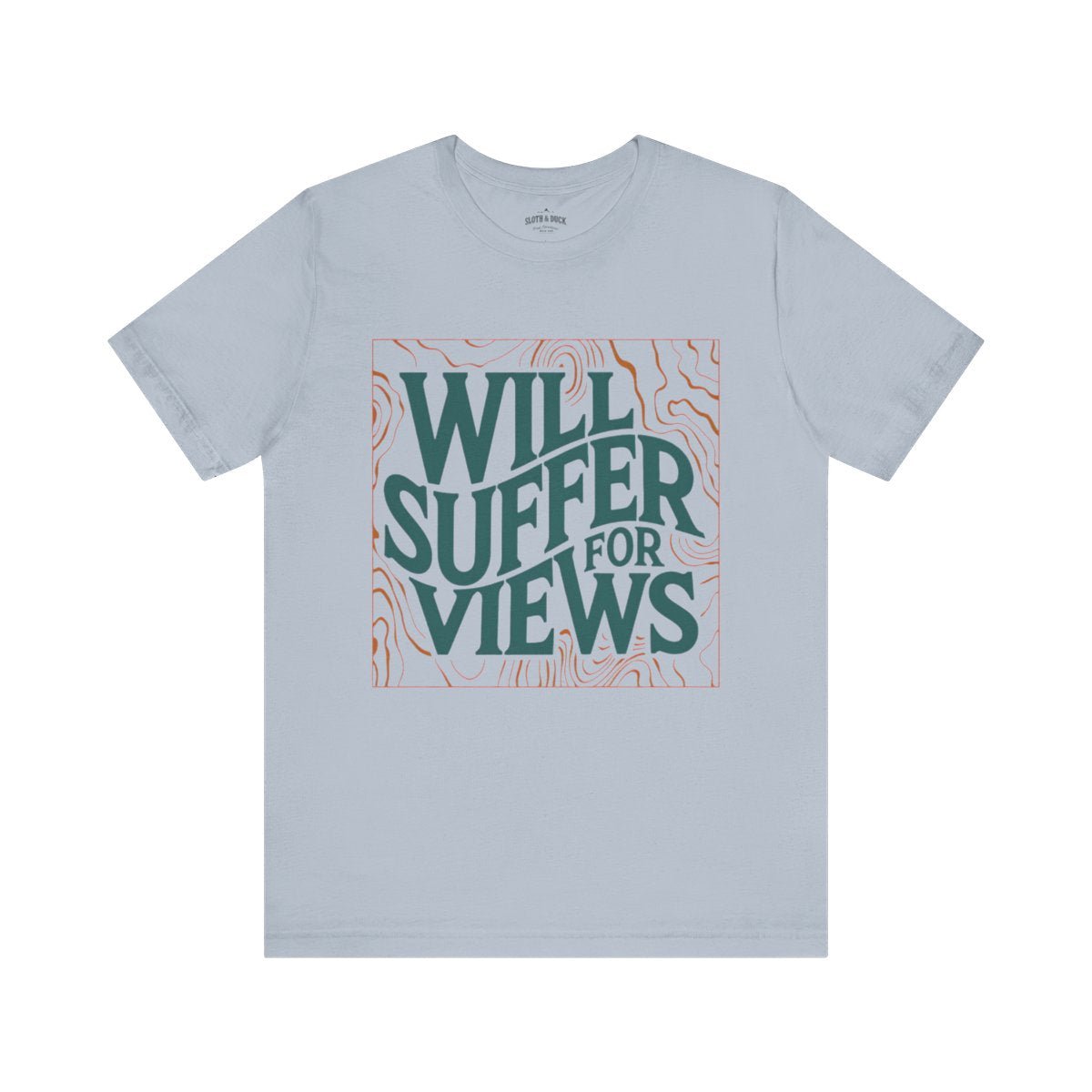 Will Suffer For Views T-Shirt | Bold Graphic Tee for Adventurers - S - Sloth & Duck