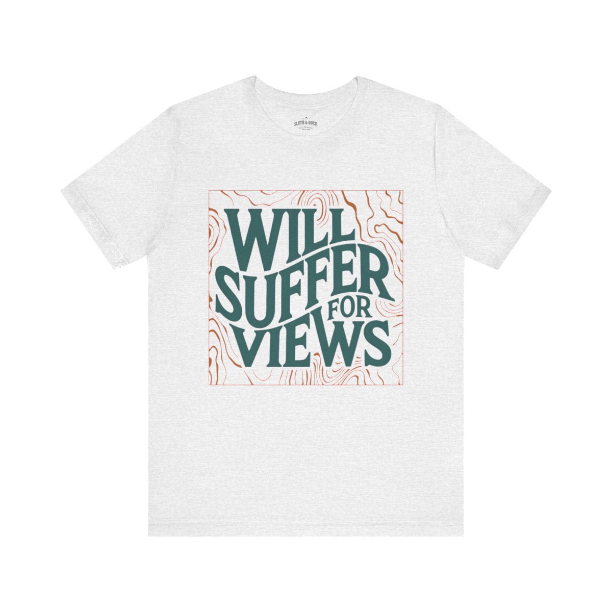 Will Suffer For Views T-Shirt | Bold Graphic Tee for Adventurers - S - Sloth & Duck