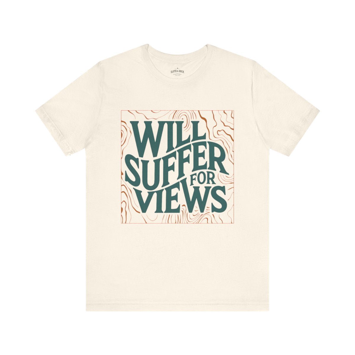 Will Suffer For Views T-Shirt | Bold Graphic Tee for Adventurers - S - Sloth & Duck