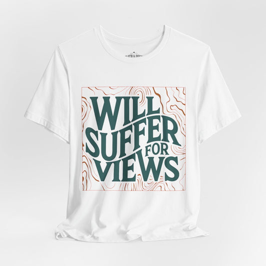 Will Suffer For Views T-Shirt | Bold Graphic Tee for Adventurers - Sloth & Duck