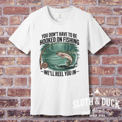 "You Don't Have to Be Hooked on Fishing" T-Shirt - T-Shirt - S - Sloth & Duck