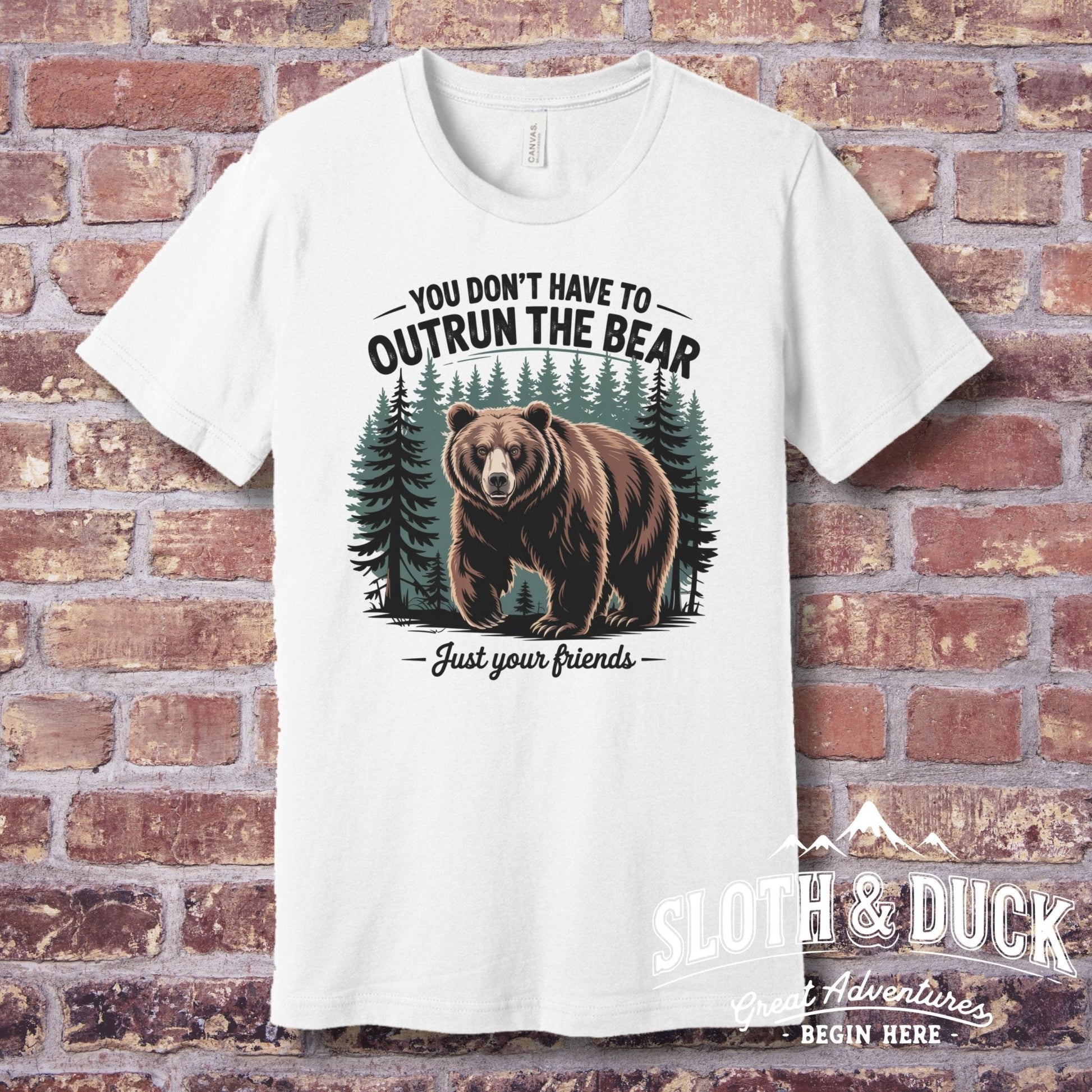 "You Don't Have To Outrun The Bear Just Your Friends" T-Shirt - T-Shirt - S - Sloth & Duck