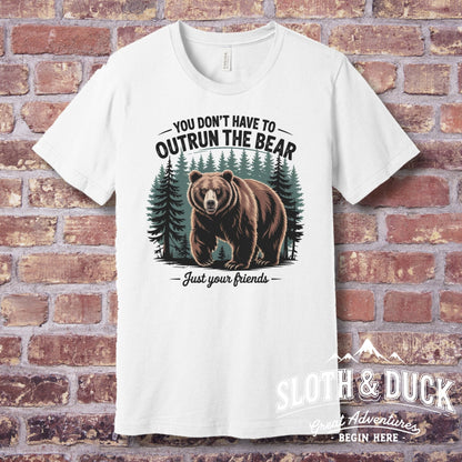"You Don't Have To Outrun The Bear Just Your Friends" T-Shirt - T-Shirt - S - Sloth & Duck