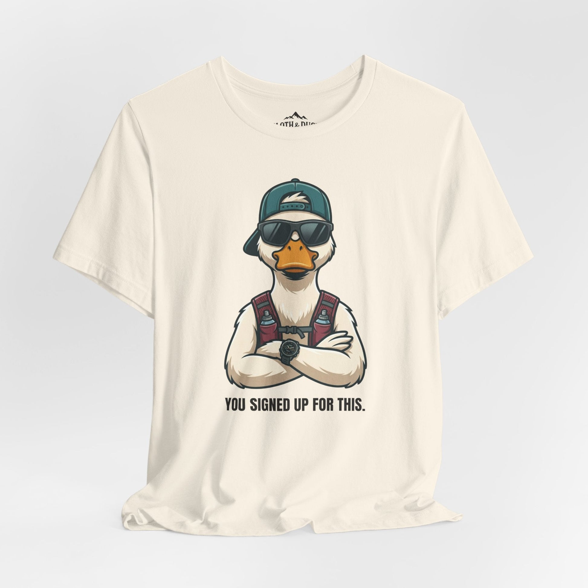 You Signed Up For This — Duck Tee - M - Sloth & Duck